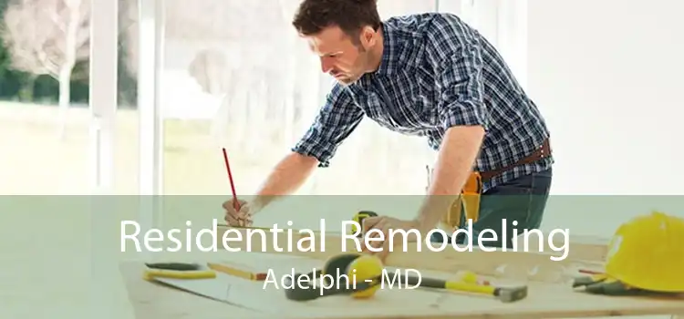 Residential Remodeling Adelphi - MD