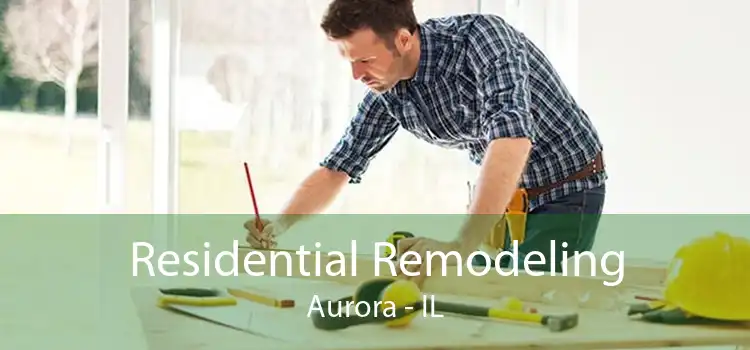 Residential Remodeling Aurora - IL