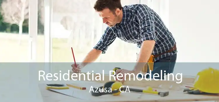 Residential Remodeling Azusa - CA