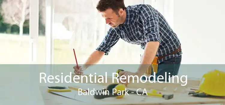 Residential Remodeling Baldwin Park - CA