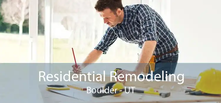 Residential Remodeling Boulder - UT