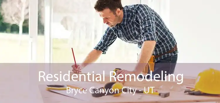 Residential Remodeling Bryce Canyon City - UT