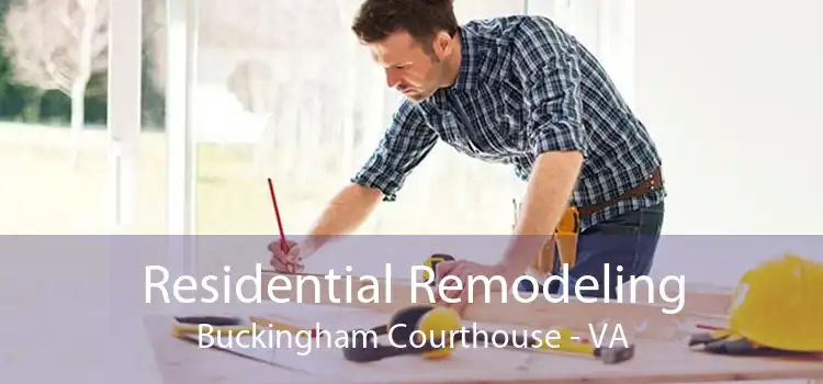 Residential Remodeling Buckingham Courthouse - VA