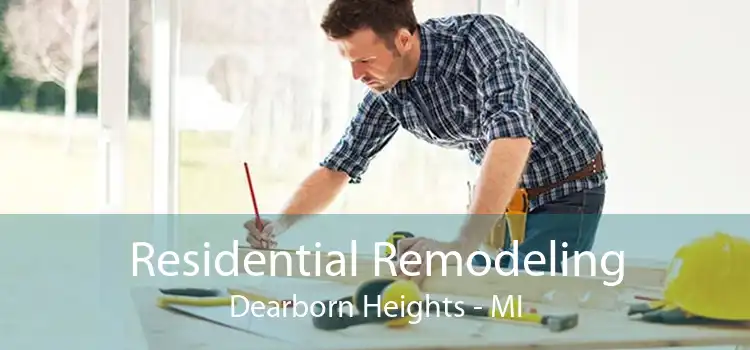 Residential Remodeling Dearborn Heights - MI