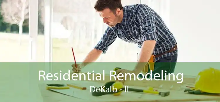 Residential Remodeling DeKalb - IL