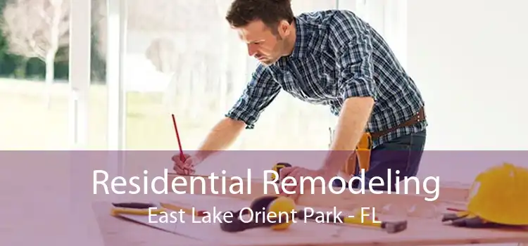 Residential Remodeling East Lake Orient Park - FL