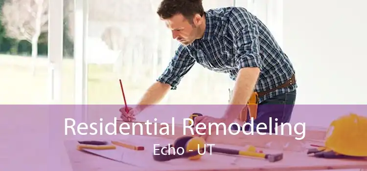 Residential Remodeling Echo - UT