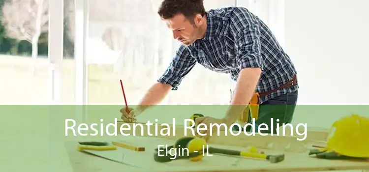 Residential Remodeling Elgin - IL