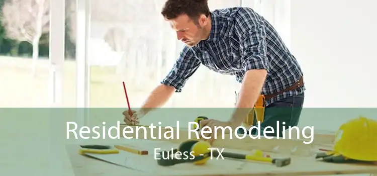 Residential Remodeling Euless - TX