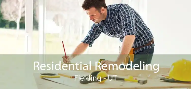 Residential Remodeling Fielding - UT
