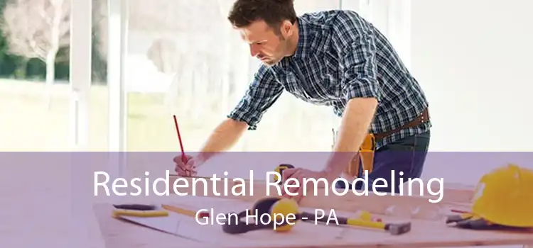 Residential Remodeling Glen Hope - PA