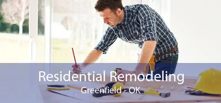 Residential Remodeling Greenfield - OK