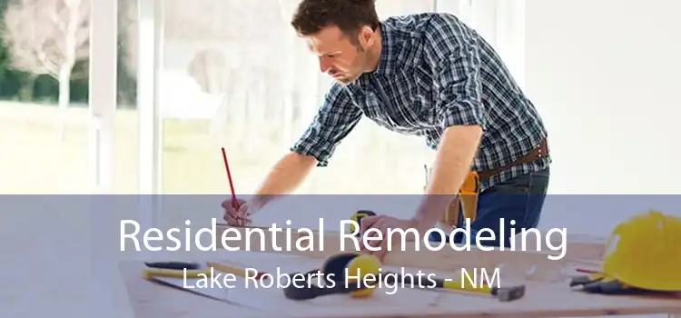 Residential Remodeling Lake Roberts Heights - NM