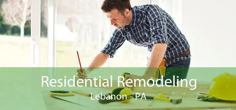 Residential Remodeling Lebanon - PA
