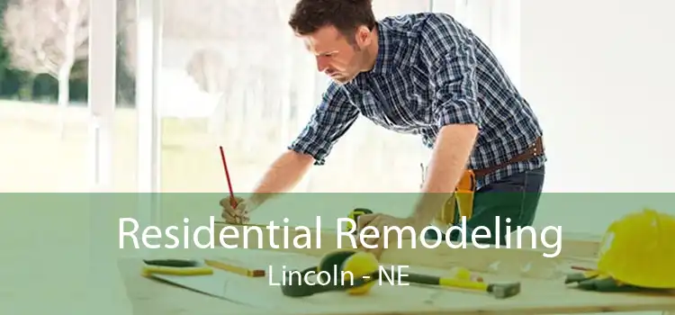 Residential Remodeling Lincoln - NE