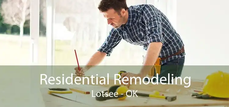 Residential Remodeling Lotsee - OK