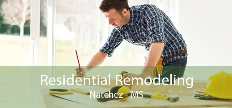 Residential Remodeling Natchez - MS