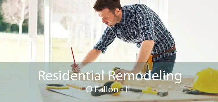 Residential Remodeling O Fallon - IL