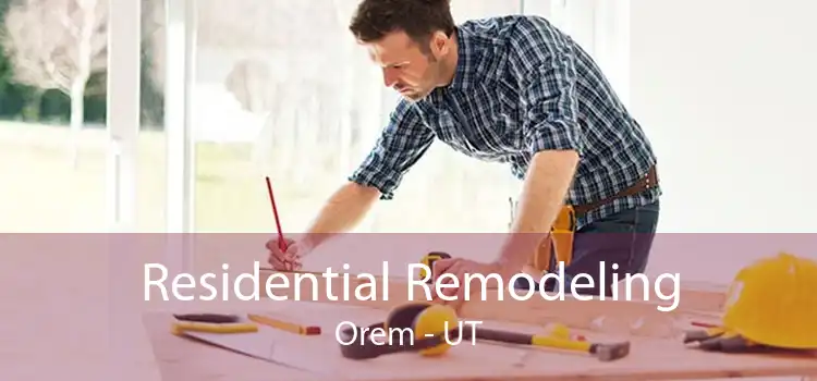 Residential Remodeling Orem - UT