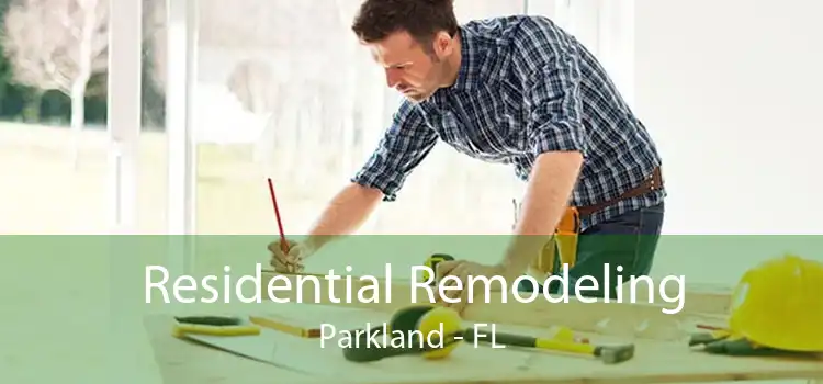 Residential Remodeling Parkland - FL