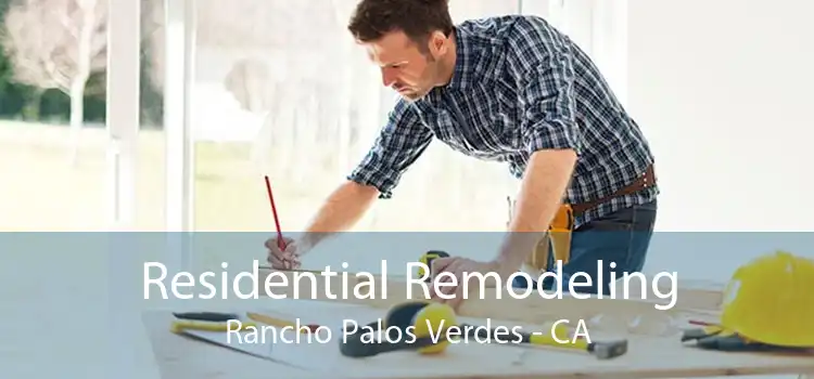 Residential Remodeling Rancho Palos Verdes - CA