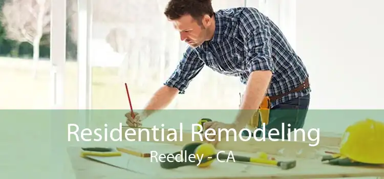 Residential Remodeling Reedley - CA