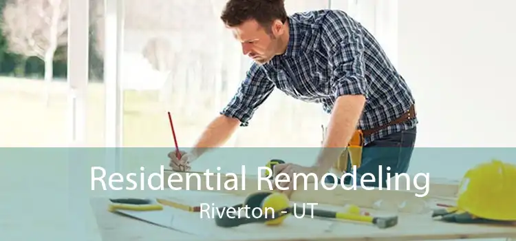 Residential Remodeling Riverton - UT