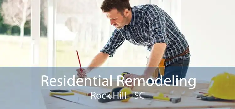 Residential Remodeling Rock Hill - SC