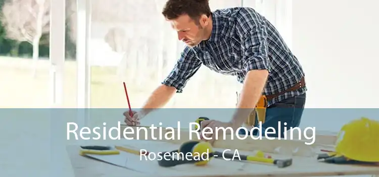 Residential Remodeling Rosemead - CA