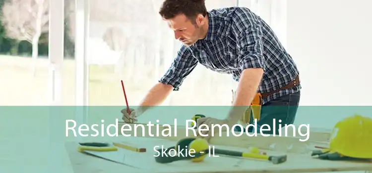 Residential Remodeling Skokie - IL