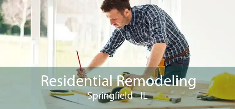 Residential Remodeling Springfield - IL