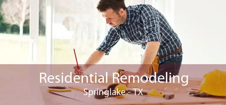Residential Remodeling Springlake - TX
